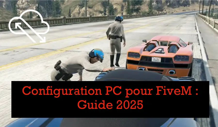 Configuration PC pour FiveM :  Guide 2025